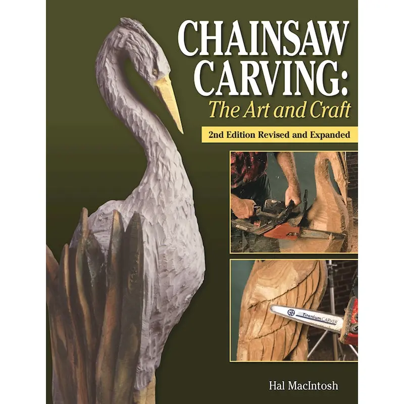 Chainsaw Carving: The Art and Craft, 2nd Edition Revised and Expanded