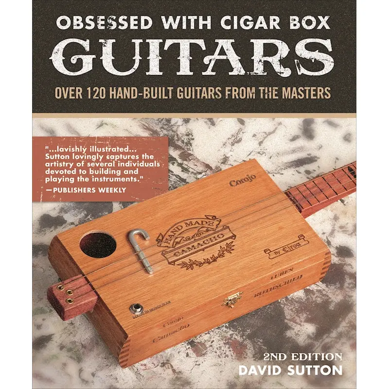 Obsessed With Cigar Box Guitars, 2nd Edition