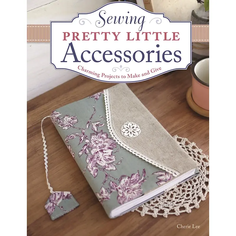 Sewing Pretty Little Accessories