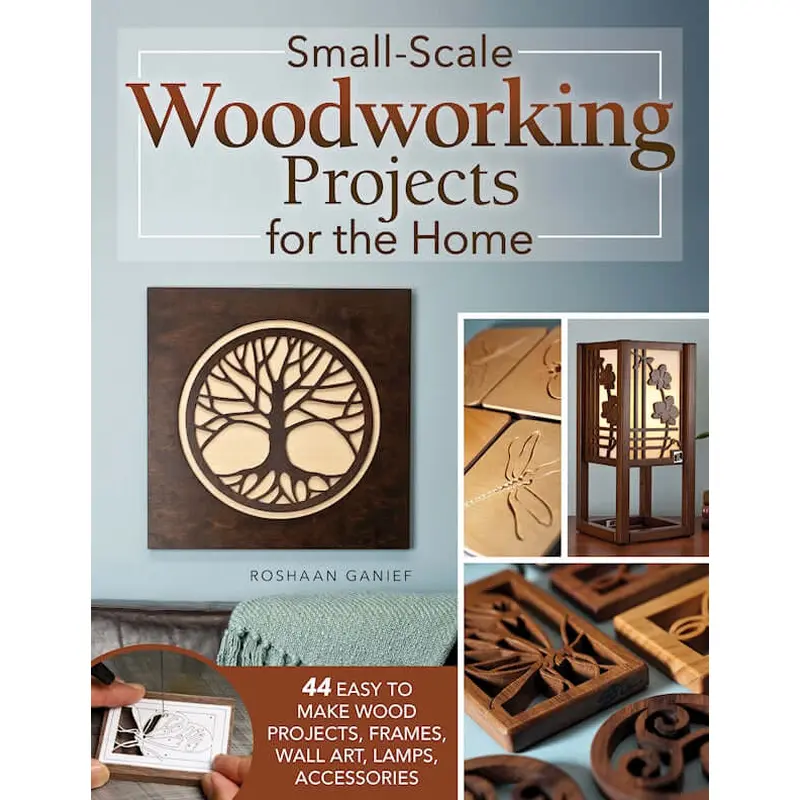 Small-Scale Woodworking Projects for the Home